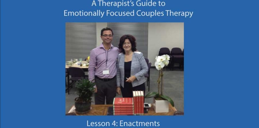 A Therapist’s Guide to Emotionally Focused Couples Therapy: Enactments (Lesson 4)